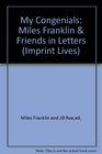 My Congenials Miles Franklin  Friends in Letters