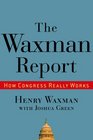 The Waxman Report How Congress Really Works