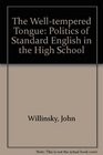 The WellTempered Tongue The Politics of Standard English in the High School