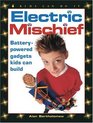 Electric Mischief BatteryPowered Gadgets Kids Can Build