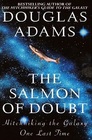 The Salmon of Doubt Hitchhiking the Galaxy One Last Time