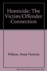 Homicide The Victim/Offender Connection