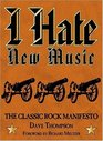 I hate New Music the Classic Rock Manifesto