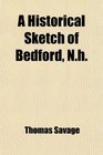 A Historical Sketch of Bedford Nh