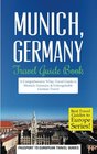 Munich Munich Germany Travel Guide BookA Comprehensive 5Day Travel Guide to Munich Germany  Unforgettable German Travel