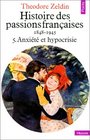 Histoire des passions franaises 18481945  Anxit et hypocrisie Tome 5
