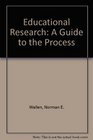 Educational Research A Guide to the Process