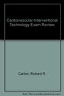 CardiovascularInterventional Technology Exam Review