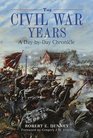 The Civil War Years  A DayByDay Chronicle