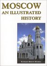 Moscow An Illustrated History