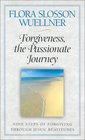 Forgiveness the Passionate Journey Nine Steps of Forgiving Through Jesus' Beatitudes