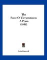 The Force Of Circumstance A Poem