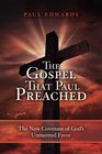 The Gospel That Paul Preached The New Covenant of God's Unmerited Favor