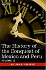 The History of the Conquest of Mexico  Peru  Volume II