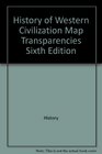 History of Western Civilization Map Transparencies Sixth Edition