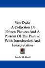 Van Dyck A Collection Of Fifteen Pictures And A Portrait Of The Painter With Introduction And Interpretation