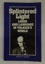 Splintered Light Logos and Language in Tolkien's World