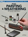 Basic Painting and Weathering for Model Railroaders Second Edition