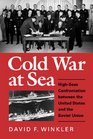 Cold War at Sea HighSeas Confrontation Between the United States and the Soviet Union