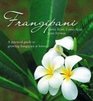 Frangipani A practical guide to growing frangipani at home