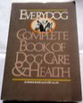 Everydog The Complete Book of Dog Care