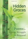 Hidden Graces Poems for Crisis Struggle and Renewal