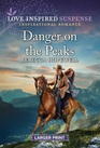 Danger on the Peaks (Love Inspired Suspense, No 1118) (Larger Print)