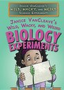 Janice Vancleave's Wild Wacky and Weird Biology Experiments
