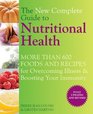 The New Complete Guide to Nutritional Health More Than 600 Foods and Recipes for Overcoming Illness  Boosting Your Immunity