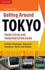 Getting Around Tokyo Pocket Atlas and Transportation Guide Includes Yokohama Kawasaki Kamakura Narita and Hakone