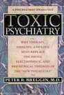 Toxic Psychiatry Why Therapy Empathy and Love Must Replace the Drugs Electroshock and Biochemical Theories of the New Psychiatry