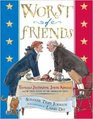 Worst of Friends Thomas Jefferson John Adams and the True Story of an American Feud