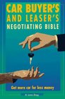Car Buyer's and Leaser's Negotiating Bible Get More Car For Less Money