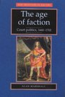 The Age of Faction  Court Politics 16601702