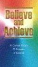 Believe and Achieve W Clement Stone's 17 Principles of Success