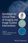 Handbook for Clinical Trials of Imaging and ImageGuided Interventions