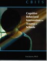 CBITS Cognitive Behavioral Intervention for Trauma in Schools