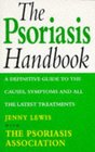 THE PSORIASIS HANDBOOK A DEFINITIVE GUIDE TO THE CAUSES SYMPTOMS AND ALL THE LATEST TREATMENTS