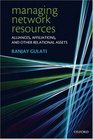 Managing Network Resources Alliances Affiliations and Other Relational Assets