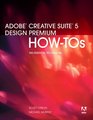 Adobe Creative Suite 5 Design Premium HowTos 100 Essential Techniques