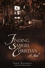 Finding Samuel Christian A Novel by the author of The Echoes of Summer