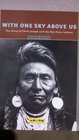 With One Sky Above Us The Story of Chief Joseph and the Nez Perce Indians