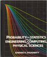 Probability and Statistics for the Engineering Computing and Physical Sciences