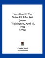 Unveiling Of The Statue Of John Paul Jones Washington April 17 1912