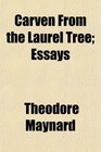 Carven From the Laurel Tree Essays