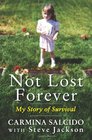 Not Lost Forever My Story of Survival