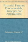 Financial Futures Fundamentals Strategies and Applications