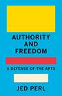 Authority and Freedom A Defense of the Arts