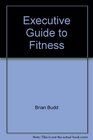 Executive Guide to Fitness