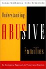Understanding Abusive Families : An Ecological Approach to Theory and Practice